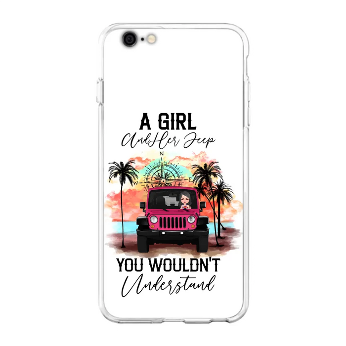 Custom Personalized Jeep Girl Phone Case - Gift Idea For Jeep/ Off-road Lovers - A Girl And Her Jeep You Wouldn't Understand - Case for iPhone/Samsung