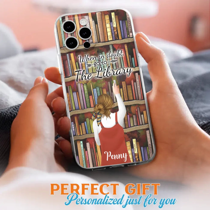 Personalized Reading Girl/ Reading Hobby Phone Case - Best Gift For Reading Girls - When in doubt, go to the library  - 7AZ0EJ