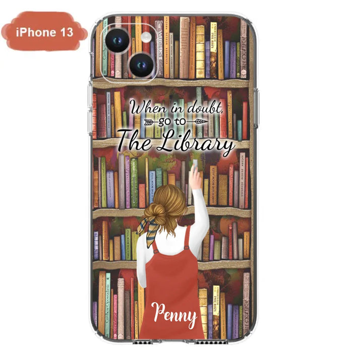 Personalized Reading Girl/ Reading Hobby Phone Case - Best Gift For Reading Girls - When in doubt, go to the library  - 7AZ0EJ