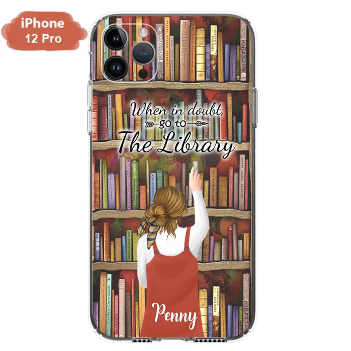 Personalized Reading Girl/ Reading Hobby Phone Case - Best Gift For Reading Girls - When in doubt, go to the library  - 7AZ0EJ