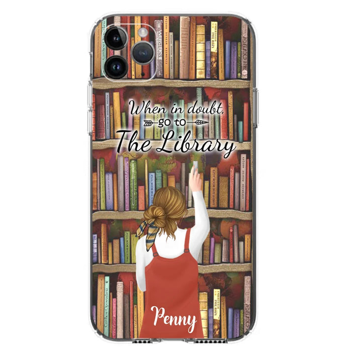 Personalized Reading Girl/ Reading Hobby Phone Case - Best Gift For Reading Girls - When in doubt, go to the library  - 7AZ0EJ