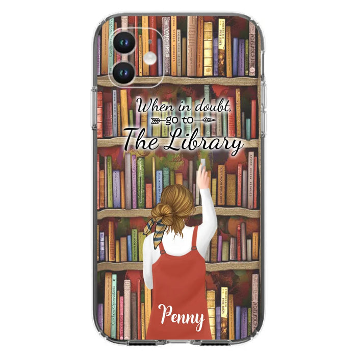 Personalized Reading Girl/ Reading Hobby Phone Case - Best Gift For Reading Girls - When in doubt, go to the library  - 7AZ0EJ