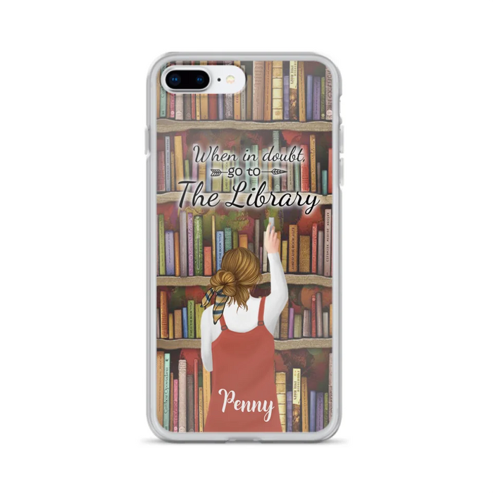 Personalized Reading Girl/ Reading Hobby Phone Case - Best Gift For Reading Girls - When in doubt, go to the library  - 7AZ0EJ