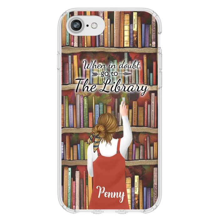 Personalized Reading Girl/ Reading Hobby Phone Case - Best Gift For Reading Girls - When in doubt, go to the library  - 7AZ0EJ