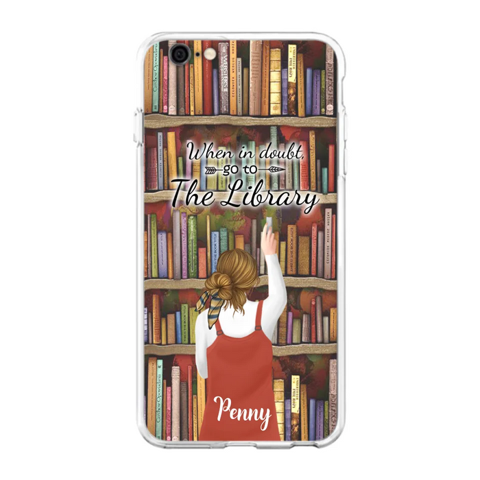 Personalized Reading Girl/ Reading Hobby Phone Case - Best Gift For Reading Girls - When in doubt, go to the library  - 7AZ0EJ