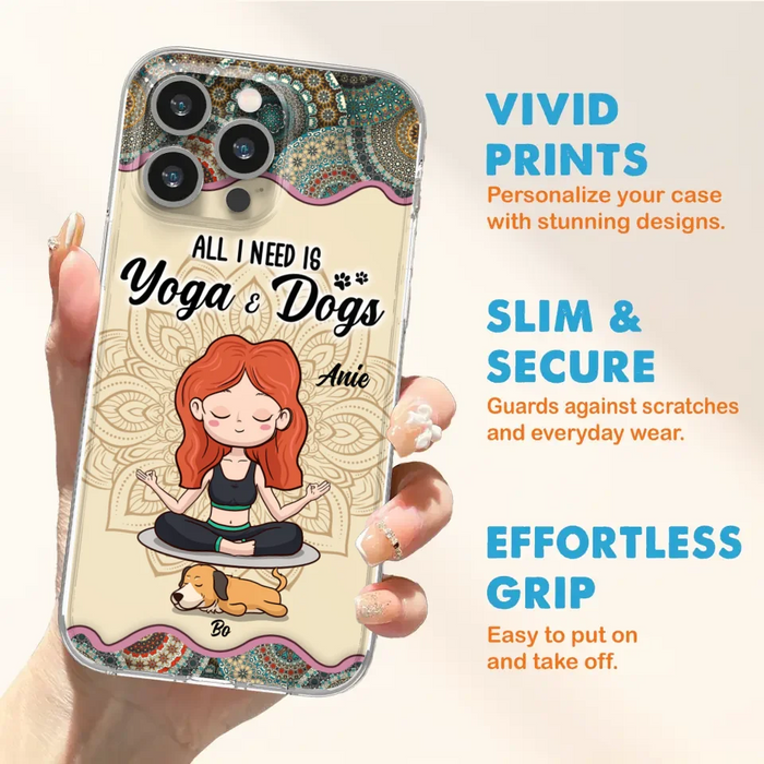 Custom Personalized Yoga Woman & Dog Phone Case - Upto 3 Dogs - Gifts For Yoga/ Dog Lovers - All I Need Is Yoga And Dogs - Case For iPhone, Samsung And Xiaomi- 606HWH