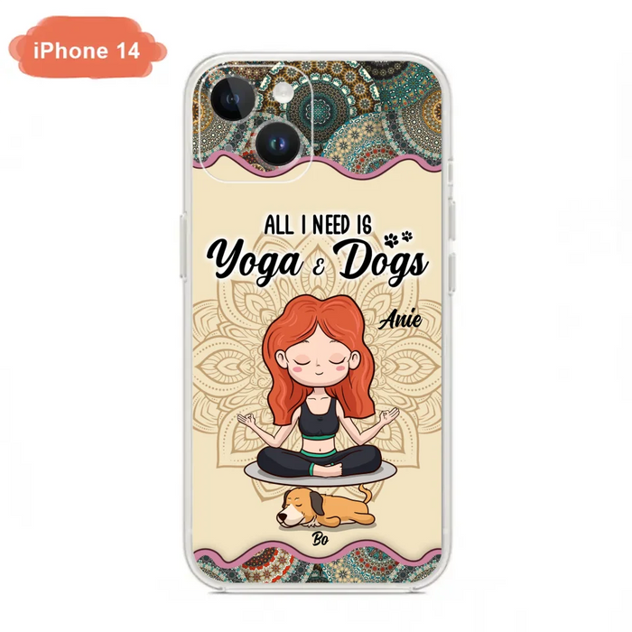 Custom Personalized Yoga Woman & Dog Phone Case - Upto 3 Dogs - Gifts For Yoga/ Dog Lovers - All I Need Is Yoga And Dogs - Case For iPhone, Samsung And Xiaomi- 606HWH