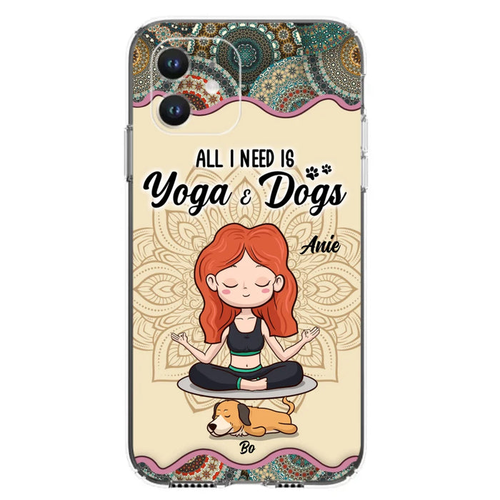 Custom Personalized Yoga Woman & Dog Phone Case - Upto 3 Dogs - Gifts For Yoga/ Dog Lovers - All I Need Is Yoga And Dogs - Case For iPhone, Samsung And Xiaomi- 606HWH