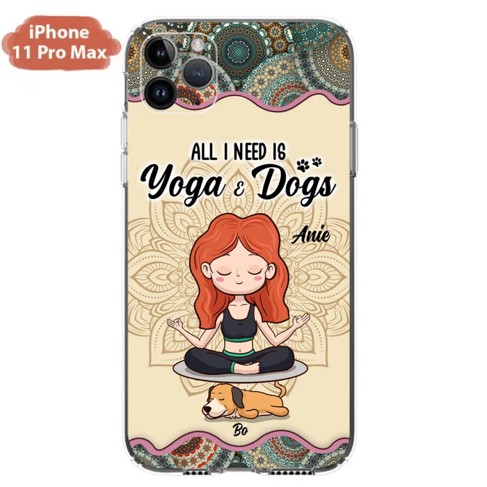 Custom Personalized Yoga Woman & Dog Phone Case - Upto 3 Dogs - Gifts For Yoga/ Dog Lovers - All I Need Is Yoga And Dogs - Case For iPhone, Samsung And Xiaomi- 606HWH