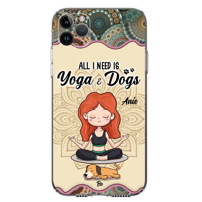 Custom Personalized Yoga Woman & Dog Phone Case - Upto 3 Dogs - Gifts For Yoga/ Dog Lovers - All I Need Is Yoga And Dogs - Case For iPhone, Samsung And Xiaomi- 606HWH