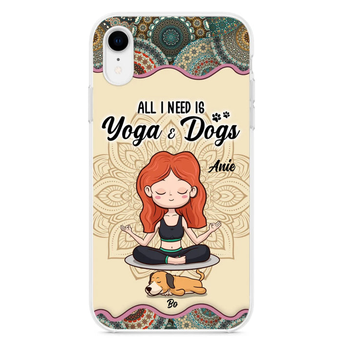 Custom Personalized Yoga Woman & Dog Phone Case - Upto 3 Dogs - Gifts For Yoga/ Dog Lovers - All I Need Is Yoga And Dogs - Case For iPhone, Samsung And Xiaomi- 606HWH