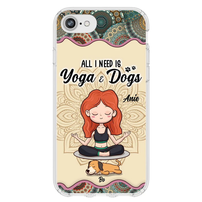 Custom Personalized Yoga Woman & Dog Phone Case - Upto 3 Dogs - Gifts For Yoga/ Dog Lovers - All I Need Is Yoga And Dogs - Case For iPhone, Samsung And Xiaomi- 606HWH