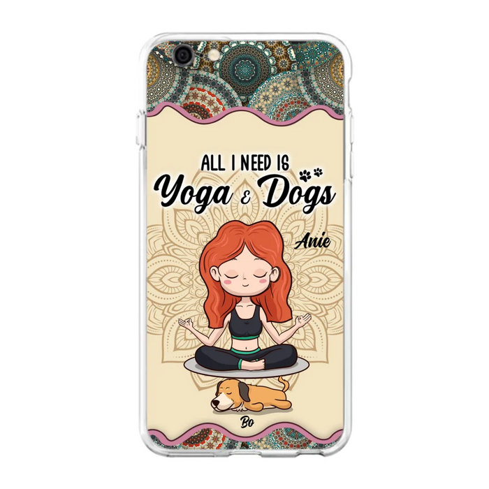 Custom Personalized Yoga Woman & Dog Phone Case - Upto 3 Dogs - Gifts For Yoga/ Dog Lovers - All I Need Is Yoga And Dogs - Case For iPhone, Samsung And Xiaomi- 606HWH