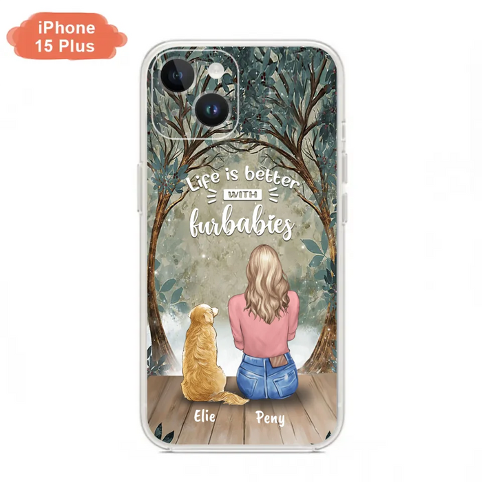 Custom Personalized Pet Mom Phone Case - Girl With Upto 5 Pets - Life Is Better With Furbabies -Phone Case For iPhone And Samsung