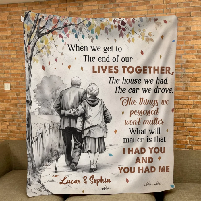 Custom Personalized Old Couple Quilt/ Fleece Throw Blanket - Gift Idea For Couple/ Husband And Wife - When We Get To The End Of Our Lives Together