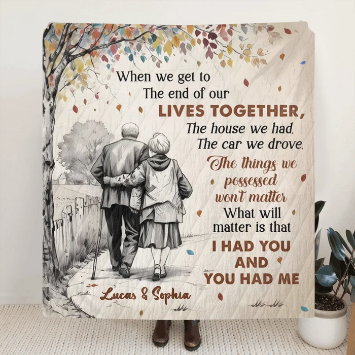 Custom Personalized Old Couple Quilt/ Fleece Throw Blanket - Gift Idea For Couple/ Husband And Wife - When We Get To The End Of Our Lives Together