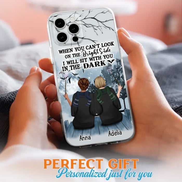 Custom Personalized Friends Witches Phone Case - Upto 4 Witches - Halloween Gift Idea For Friends/Sisters - When You Can't Look On The Bright Side I Will Sit With You In The Dark - Case for iPhone/Samsung