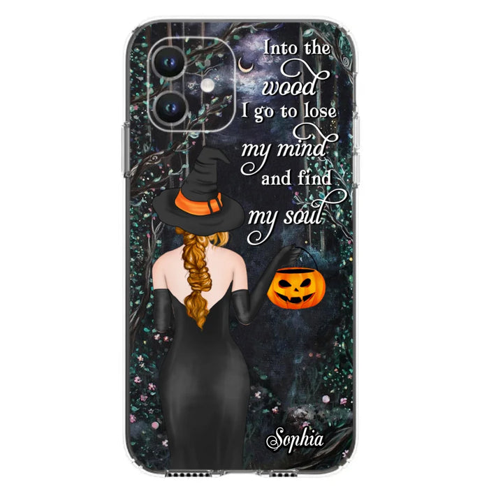 Custom Personalized Witch Phone Case - Halloween Gift Idea - Into The Wood I Go To Lose My Mind And Find My Soul - Case For iPhone And Samsung