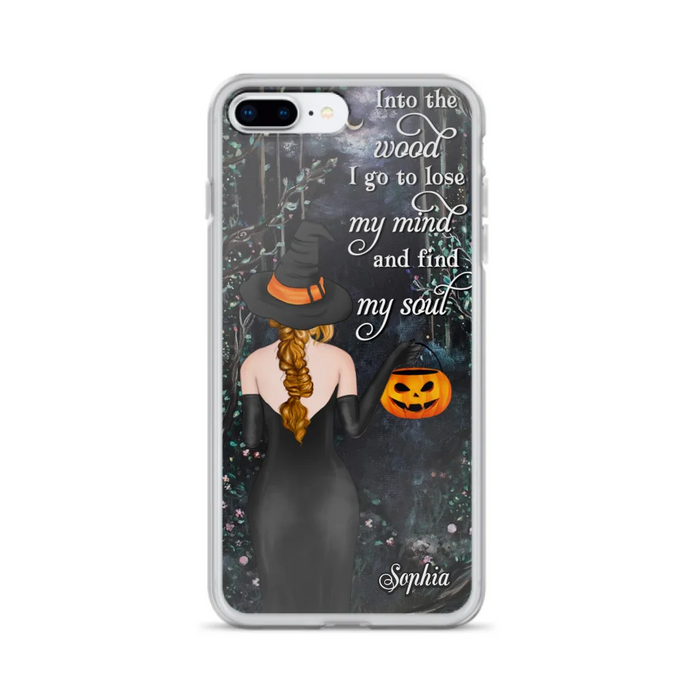 Custom Personalized Witch Phone Case - Halloween Gift Idea - Into The Wood I Go To Lose My Mind And Find My Soul - Case For iPhone And Samsung