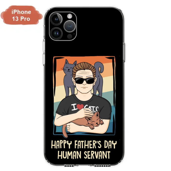 Personalized Cat Mom/ Dad iPhone/ Samsung Case - Gift Idea For Cat Lovers/ Father's Day/ Birthday - Happy Father's Day Human Servant