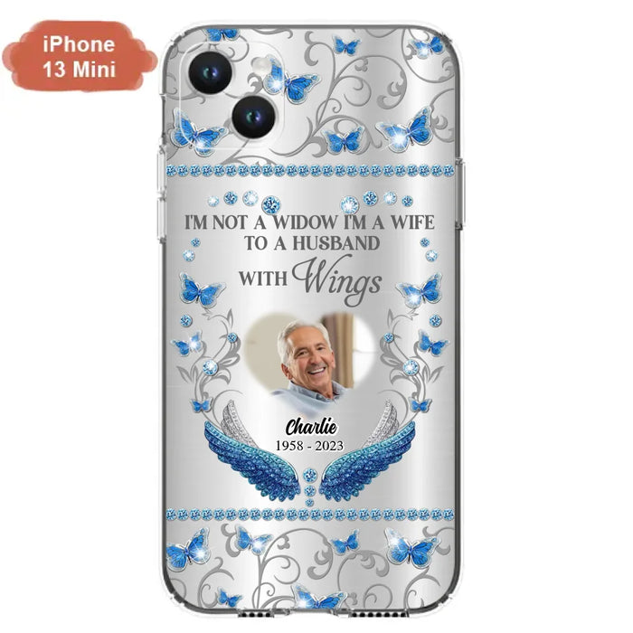 Custom Personalized Memorial Photo Phone Case - Memorial Gift Idea for Mother's Day/Father's Day - I'm Not A Widow I'm A Wife To A Husband With Wings - Cases For iPhone/Samsung