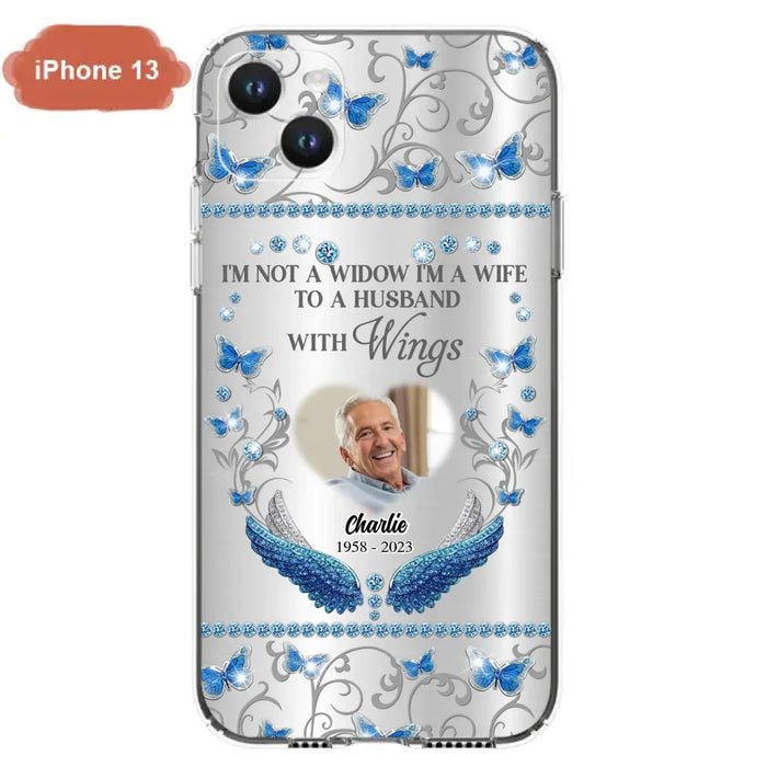 Custom Personalized Memorial Photo Phone Case - Memorial Gift Idea for Mother's Day/Father's Day - I'm Not A Widow I'm A Wife To A Husband With Wings - Cases For iPhone/Samsung