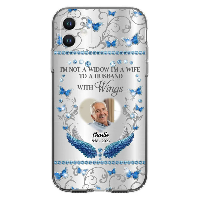 Custom Personalized Memorial Photo Phone Case - Memorial Gift Idea for Mother's Day/Father's Day - I'm Not A Widow I'm A Wife To A Husband With Wings - Cases For iPhone/Samsung