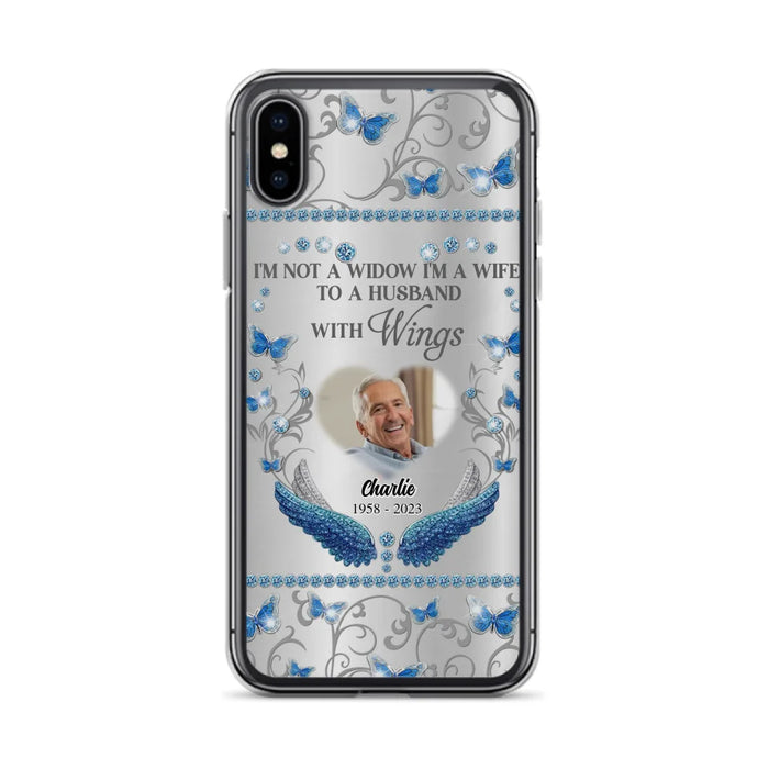 Custom Personalized Memorial Photo Phone Case - Memorial Gift Idea for Mother's Day/Father's Day - I'm Not A Widow I'm A Wife To A Husband With Wings - Cases For iPhone/Samsung