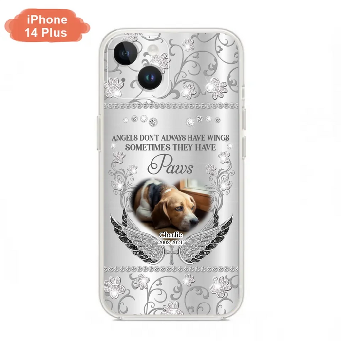 Personalized Memorial Pet iPhone/ Samsung Case - Upload Dog/ Cat Photo - Memorial Gift Idea For Pet Owners - Angels Don't Always Have Wings Sometimes They Have Paws