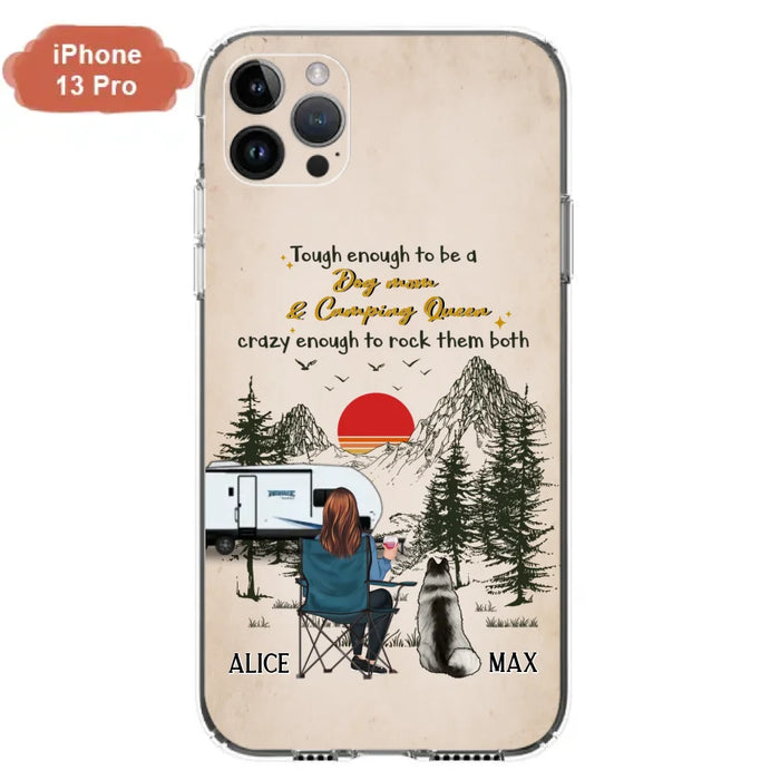 Custom Personalized Dog Mom Phone Case - Upto 4 Dogs - Mother's Day Gift Idea Dog/Camping Lovers - Tough Enough To Be A Dog Mom And Camping Queen Crazy Enough To Rock Them Both - Case For iPhone/Samsung