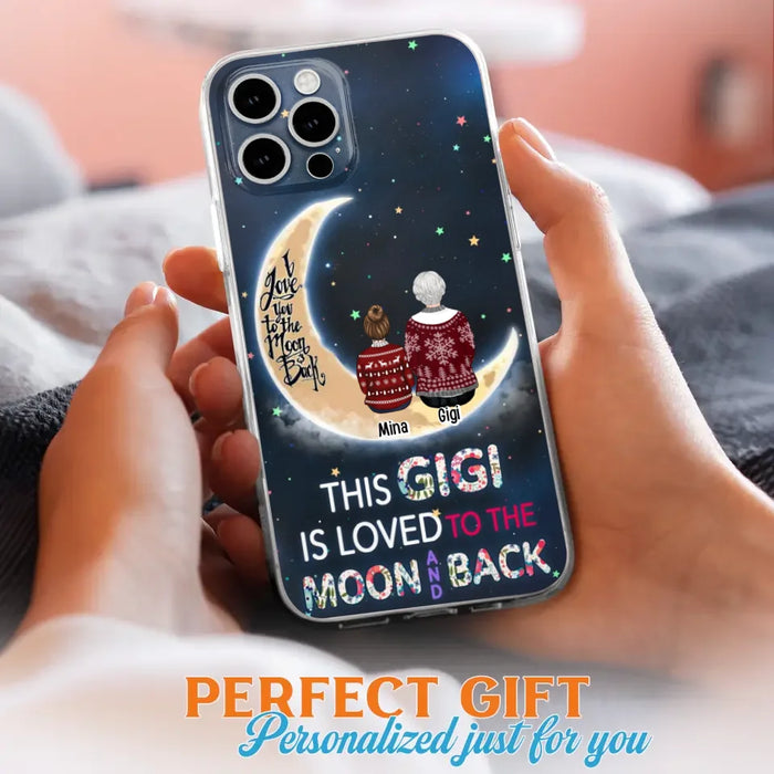 Custom Personalized Grandma Phone Case - Christmas Gift Idea For Grandma - Grandma With Upto 5 Kids - This Gigi Is Loved To The Moon And Back - Case For iPhone And Samsung