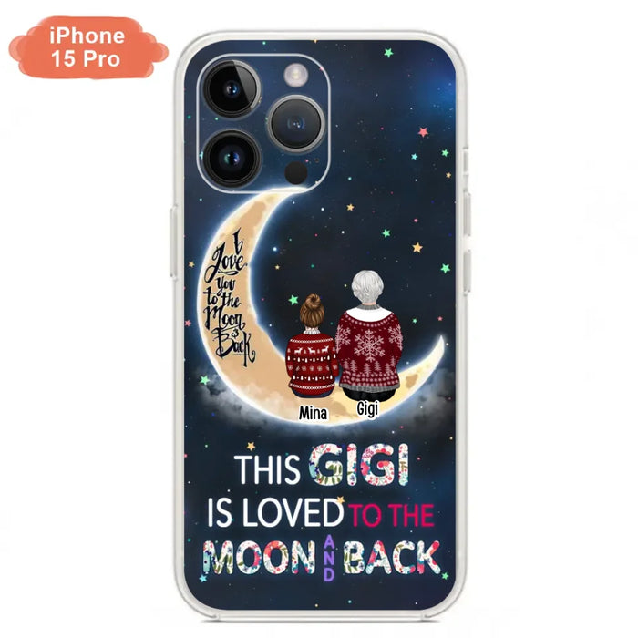 Custom Personalized Grandma Phone Case - Christmas Gift Idea For Grandma - Grandma With Upto 5 Kids - This Gigi Is Loved To The Moon And Back - Case For iPhone And Samsung