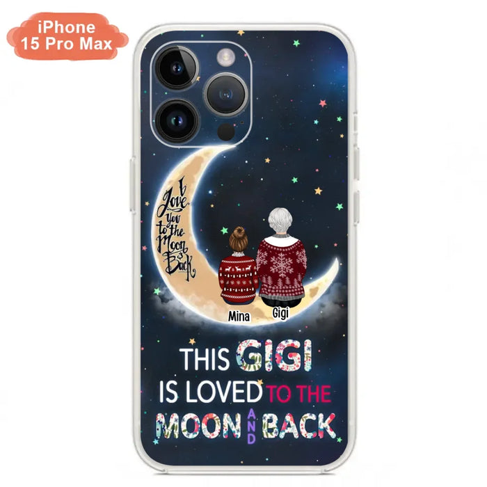 Custom Personalized Grandma Phone Case - Christmas Gift Idea For Grandma - Grandma With Upto 5 Kids - This Gigi Is Loved To The Moon And Back - Case For iPhone And Samsung