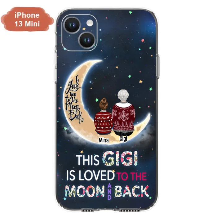 Custom Personalized Grandma Phone Case - Christmas Gift Idea For Grandma - Grandma With Upto 5 Kids - This Gigi Is Loved To The Moon And Back - Case For iPhone And Samsung