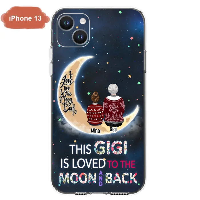 Custom Personalized Grandma Phone Case - Christmas Gift Idea For Grandma - Grandma With Upto 5 Kids - This Gigi Is Loved To The Moon And Back - Case For iPhone And Samsung