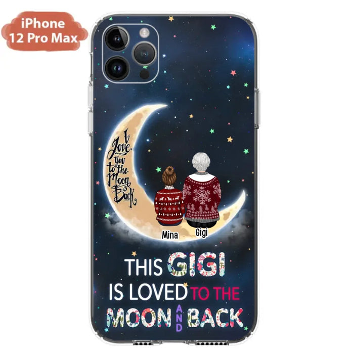 Custom Personalized Grandma Phone Case - Christmas Gift Idea For Grandma - Grandma With Upto 5 Kids - This Gigi Is Loved To The Moon And Back - Case For iPhone And Samsung