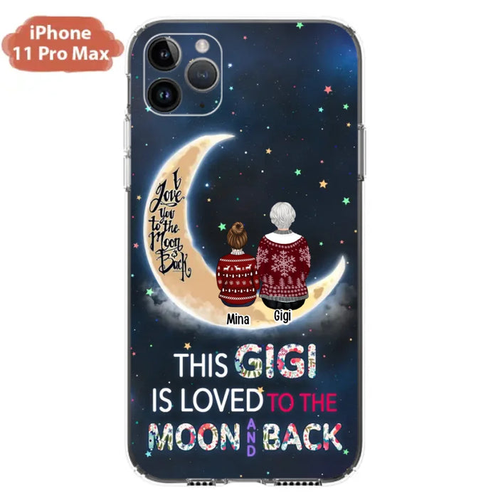 Custom Personalized Grandma Phone Case - Christmas Gift Idea For Grandma - Grandma With Upto 5 Kids - This Gigi Is Loved To The Moon And Back - Case For iPhone And Samsung