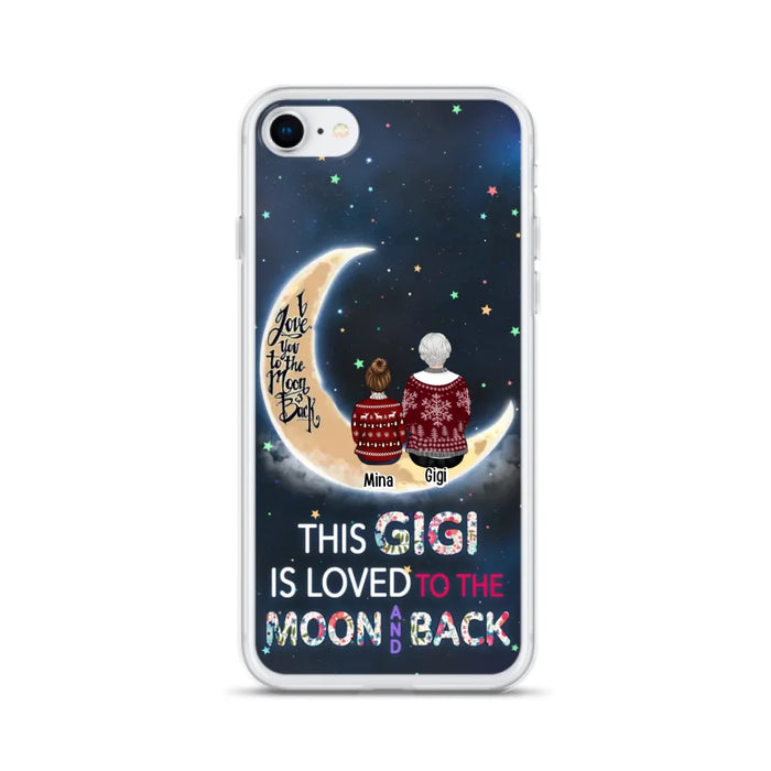 Custom Personalized Grandma Phone Case - Christmas Gift Idea For Grandma - Grandma With Upto 5 Kids - This Gigi Is Loved To The Moon And Back - Case For iPhone And Samsung