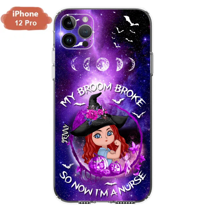 Custom Personalized Witch Nurse Phone Case - Halloween Gift Idea For Nurse - My Broom Broke So Now I'm A Nurse - Case for iPhone/Samsung