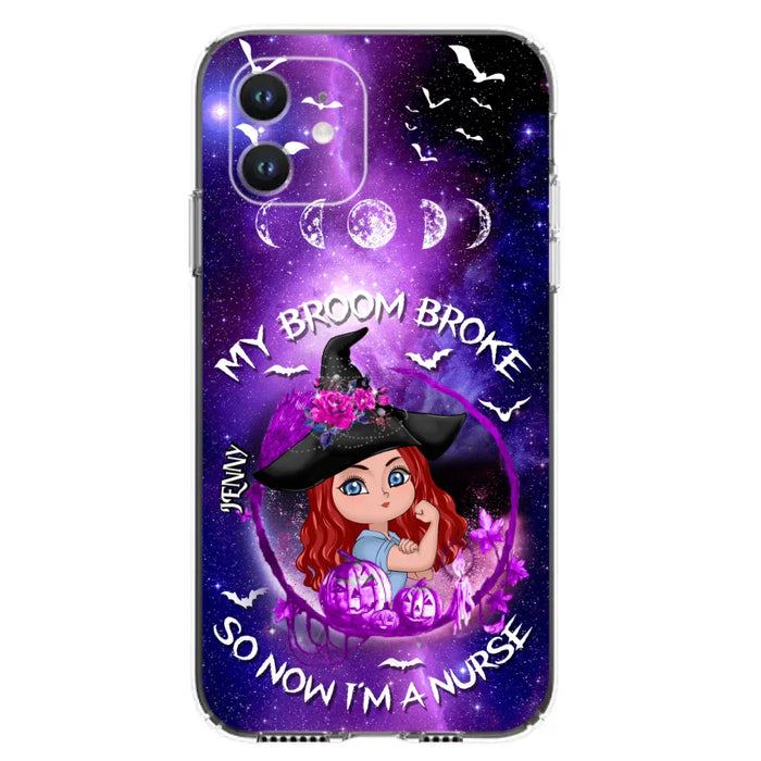 Custom Personalized Witch Nurse Phone Case - Halloween Gift Idea For Nurse - My Broom Broke So Now I'm A Nurse - Case for iPhone/Samsung