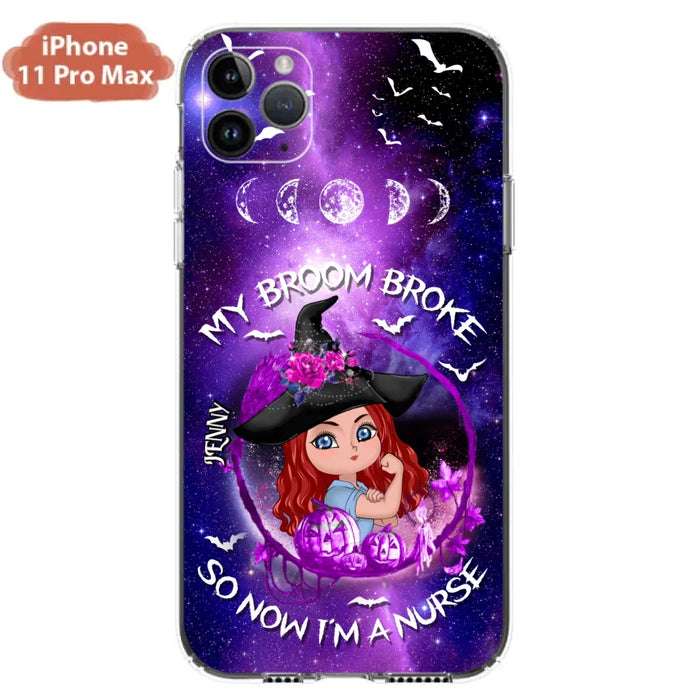 Custom Personalized Witch Nurse Phone Case - Halloween Gift Idea For Nurse - My Broom Broke So Now I'm A Nurse - Case for iPhone/Samsung