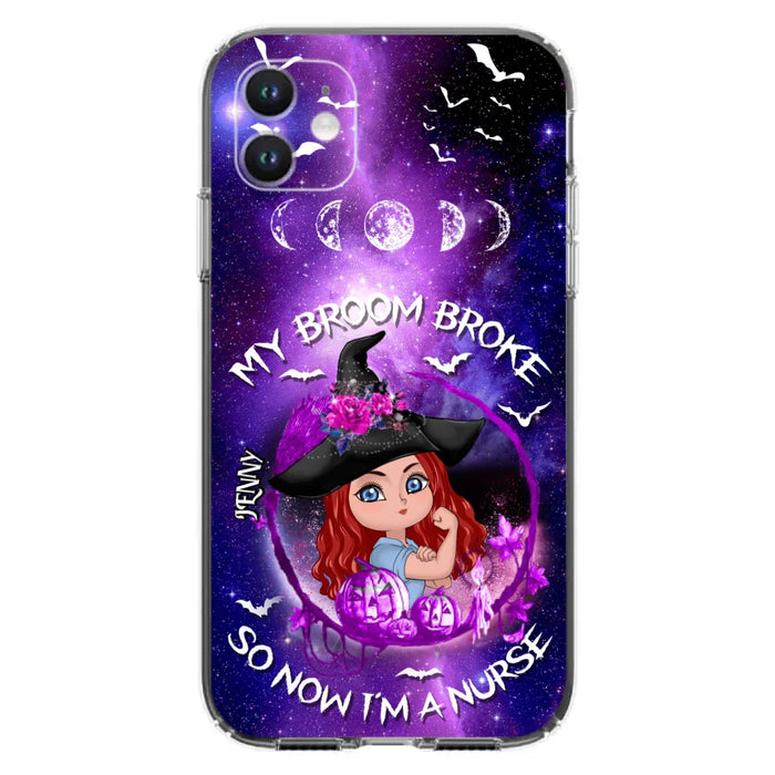 Custom Personalized Witch Nurse Phone Case - Halloween Gift Idea For Nurse - My Broom Broke So Now I'm A Nurse - Case for iPhone/Samsung