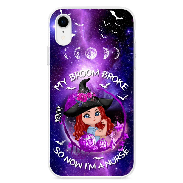 Custom Personalized Witch Nurse Phone Case - Halloween Gift Idea For Nurse - My Broom Broke So Now I'm A Nurse - Case for iPhone/Samsung