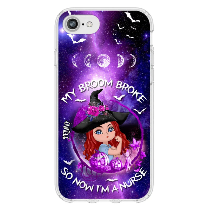 Custom Personalized Witch Nurse Phone Case - Halloween Gift Idea For Nurse - My Broom Broke So Now I'm A Nurse - Case for iPhone/Samsung