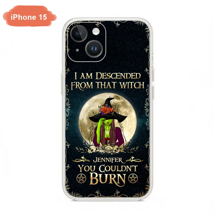 Custom Personalized Witch Phone Case - Gift Idea For Halloween - I am Descended From That Witch You Couldn't Burn - Case For iPhone And Samsung