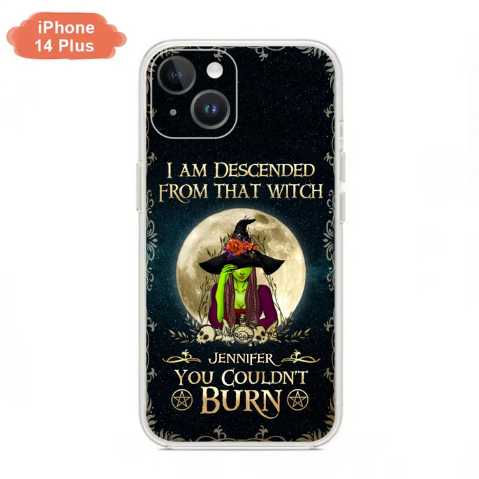 Custom Personalized Witch Phone Case - Gift Idea For Halloween - I am Descended From That Witch You Couldn't Burn - Case For iPhone And Samsung