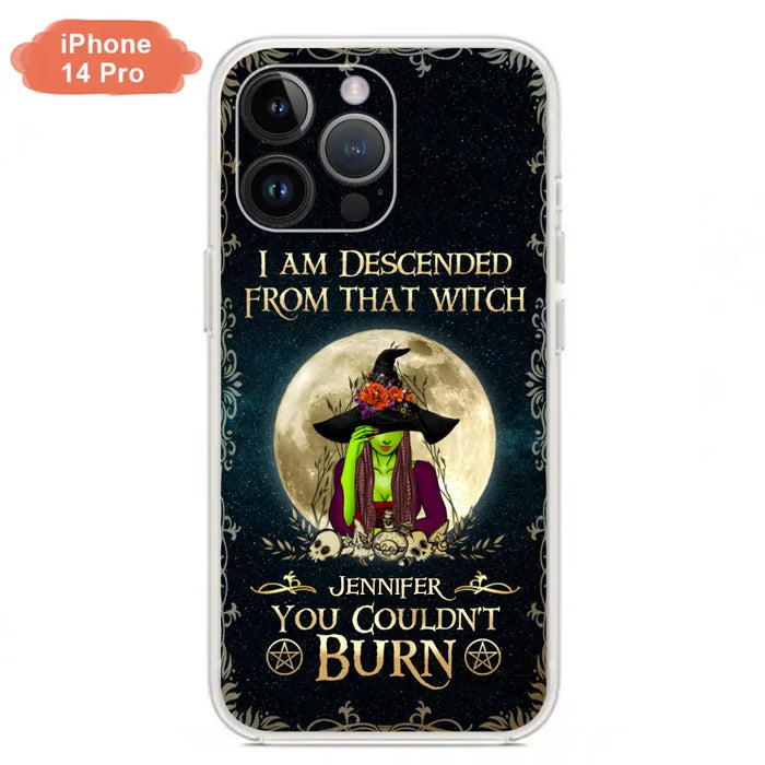 Custom Personalized Witch Phone Case - Gift Idea For Halloween - I am Descended From That Witch You Couldn't Burn - Case For iPhone And Samsung