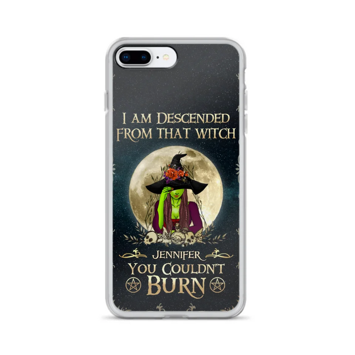 Custom Personalized Witch Phone Case - Gift Idea For Halloween - I am Descended From That Witch You Couldn't Burn - Case For iPhone And Samsung