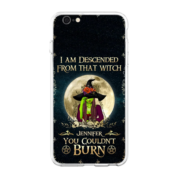 Custom Personalized Witch Phone Case - Gift Idea For Halloween - I am Descended From That Witch You Couldn't Burn - Case For iPhone And Samsung