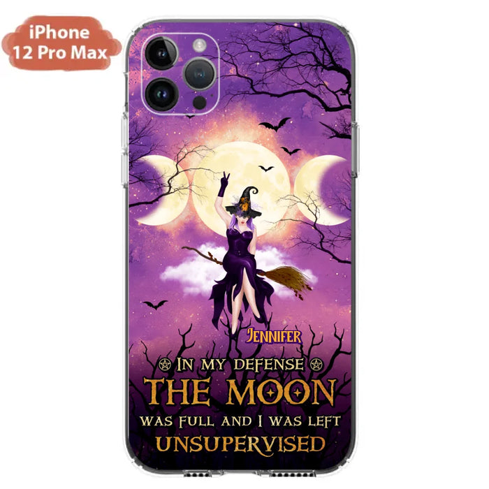 Custom Personalized Witch Riding Broom Phone Case - Halloween Gift Idea For Friends - In My Defense The Moon Was Full And I Was Left Unsupervised - Case For iPhone And Samsung